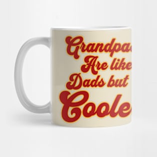 Grandpas Are Like Dads But Cooler Mug